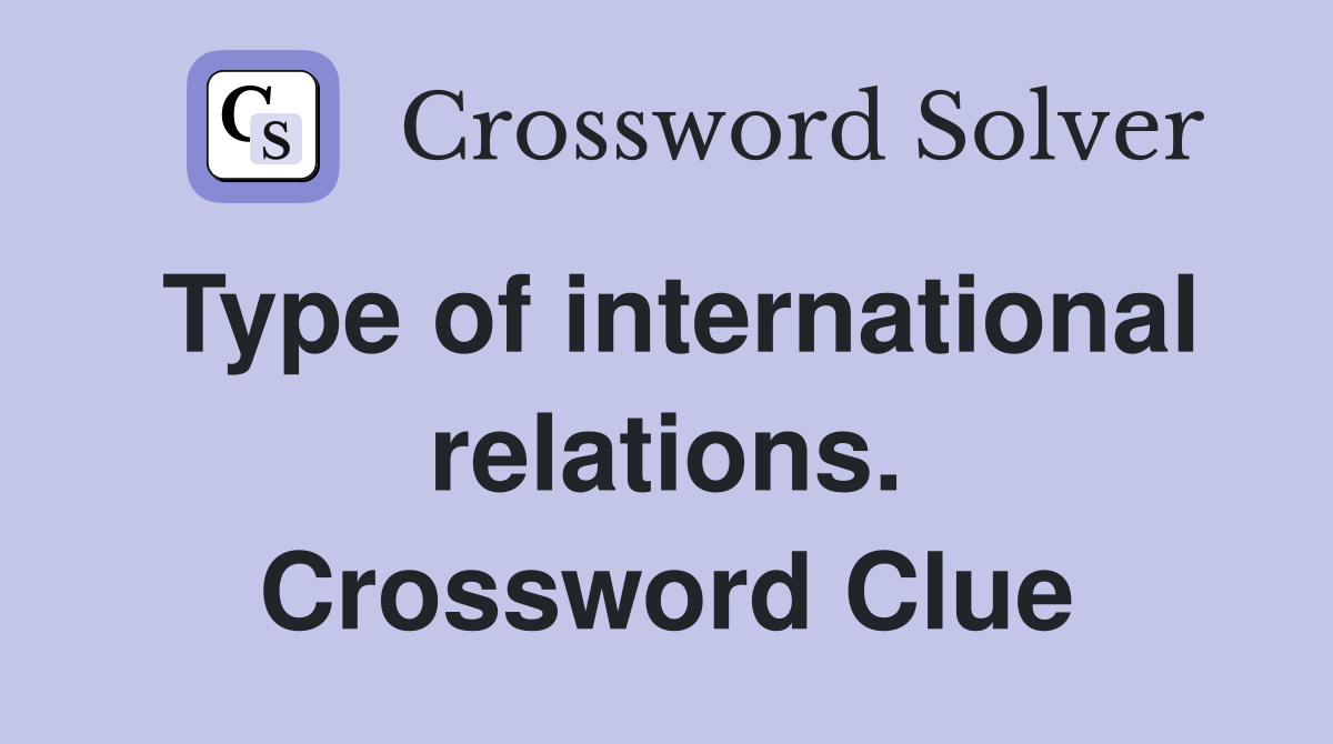 Type of international relations. Crossword Clue