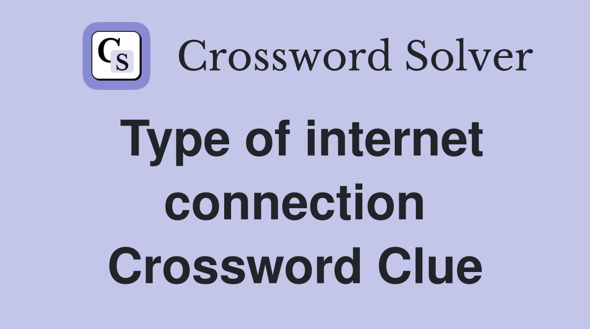 Type of internet connection Crossword Clue