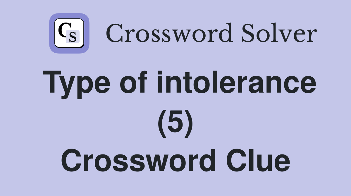 Type of intolerance (5) Crossword Clue