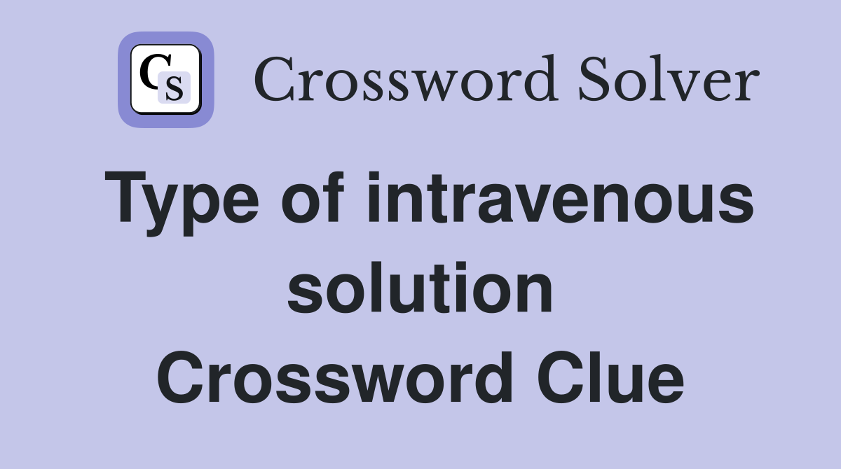 Type of intravenous solution Crossword Clue
