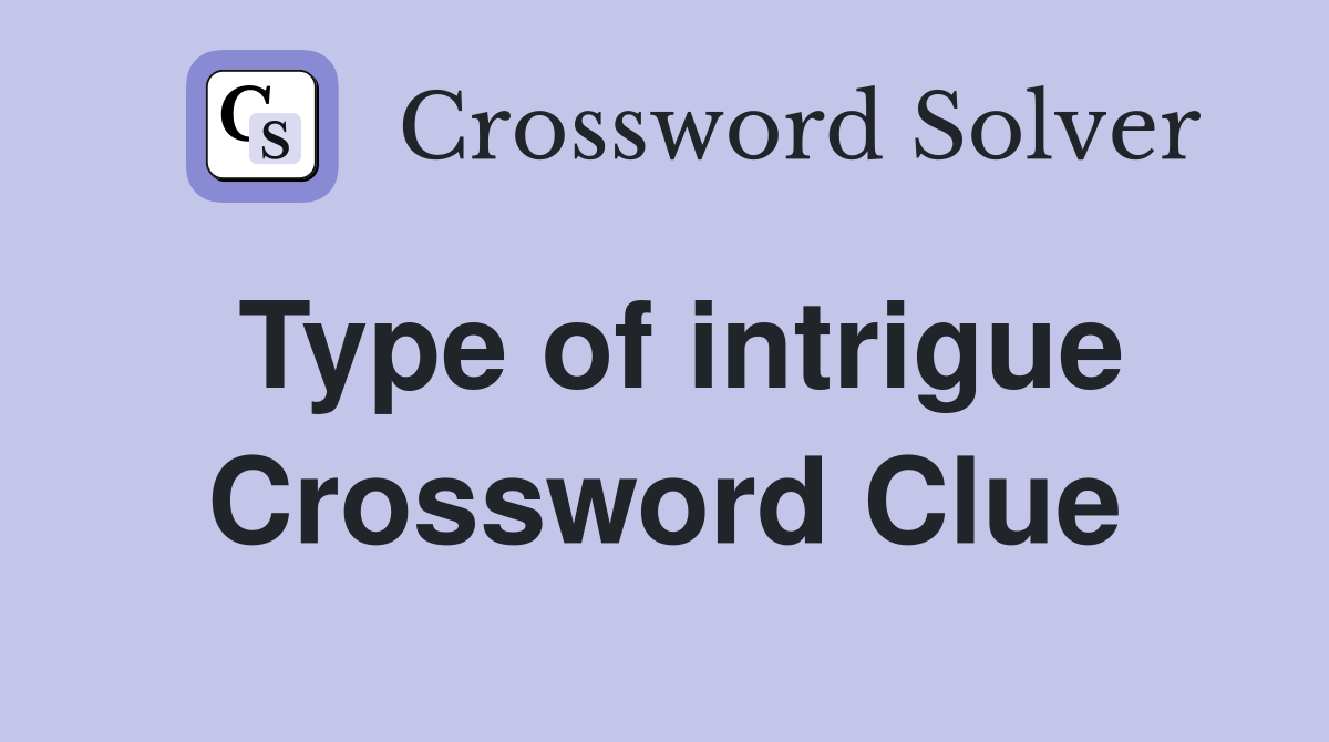 Type of intrigue Crossword Clue