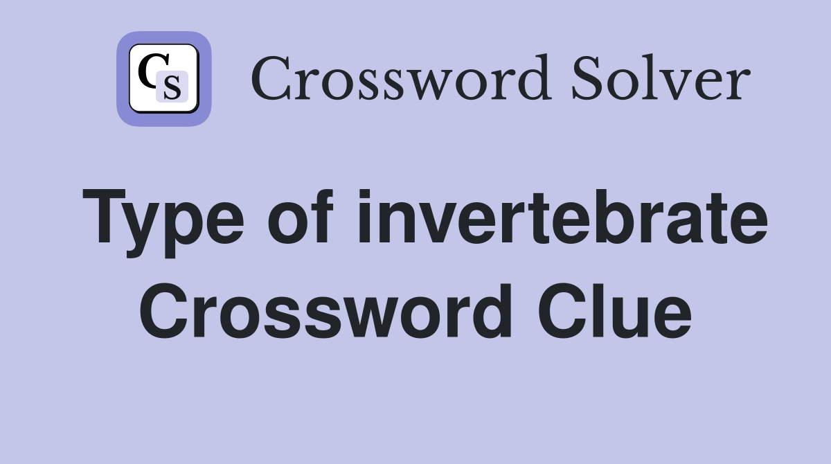 Type of invertebrate Crossword Clue