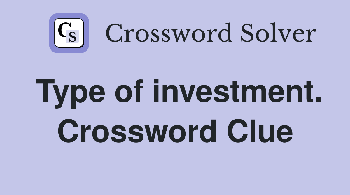 Type of investment. Crossword Clue