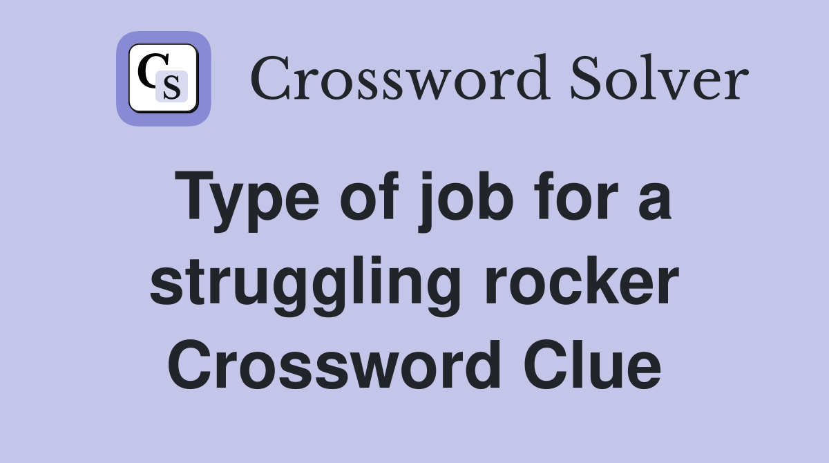 Type of job for a struggling rocker Crossword Clue