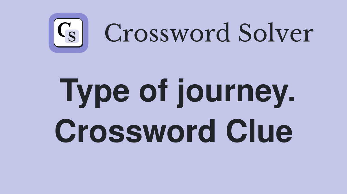 Type of journey. Crossword Clue