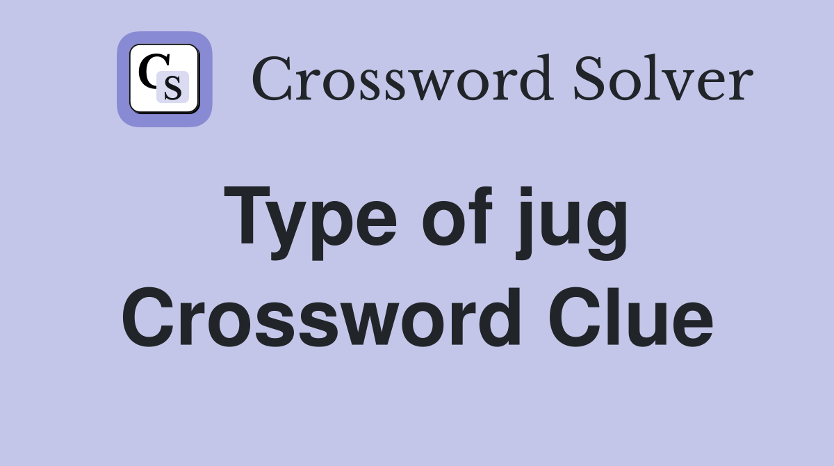 Type of jug Crossword Clue