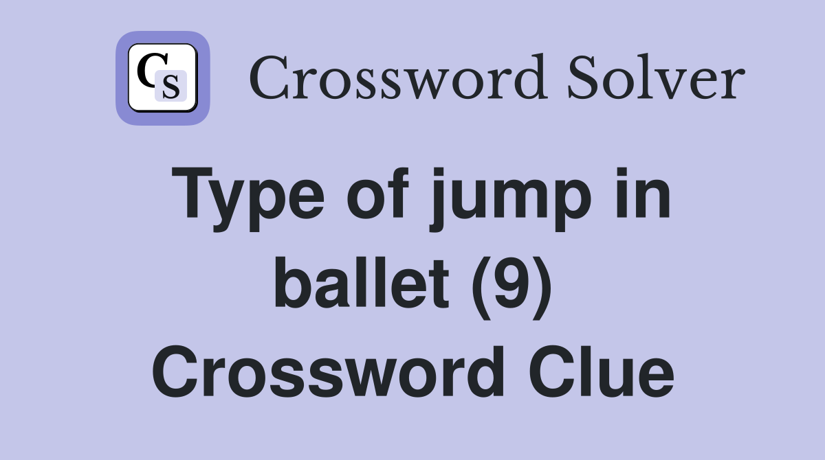 Type of jump in ballet (9) Crossword Clue