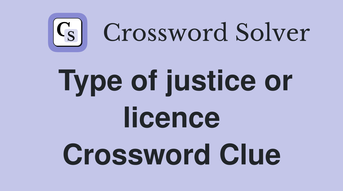 Type of justice or licence Crossword Clue