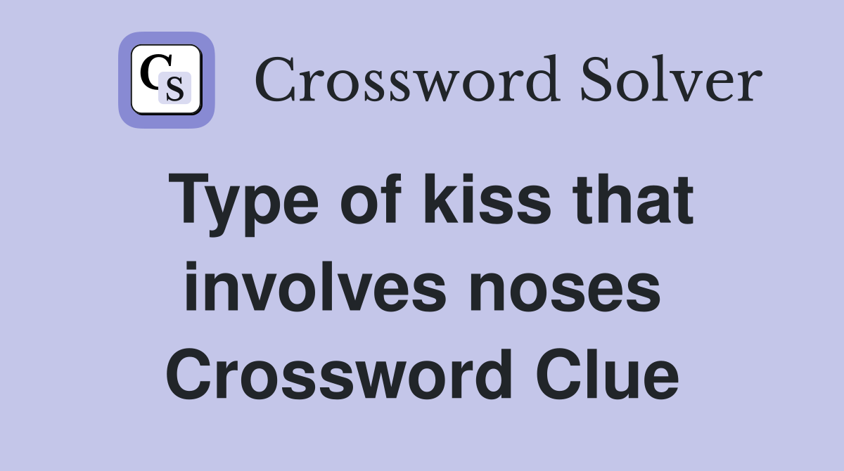 Type of kiss that involves noses Crossword Clue