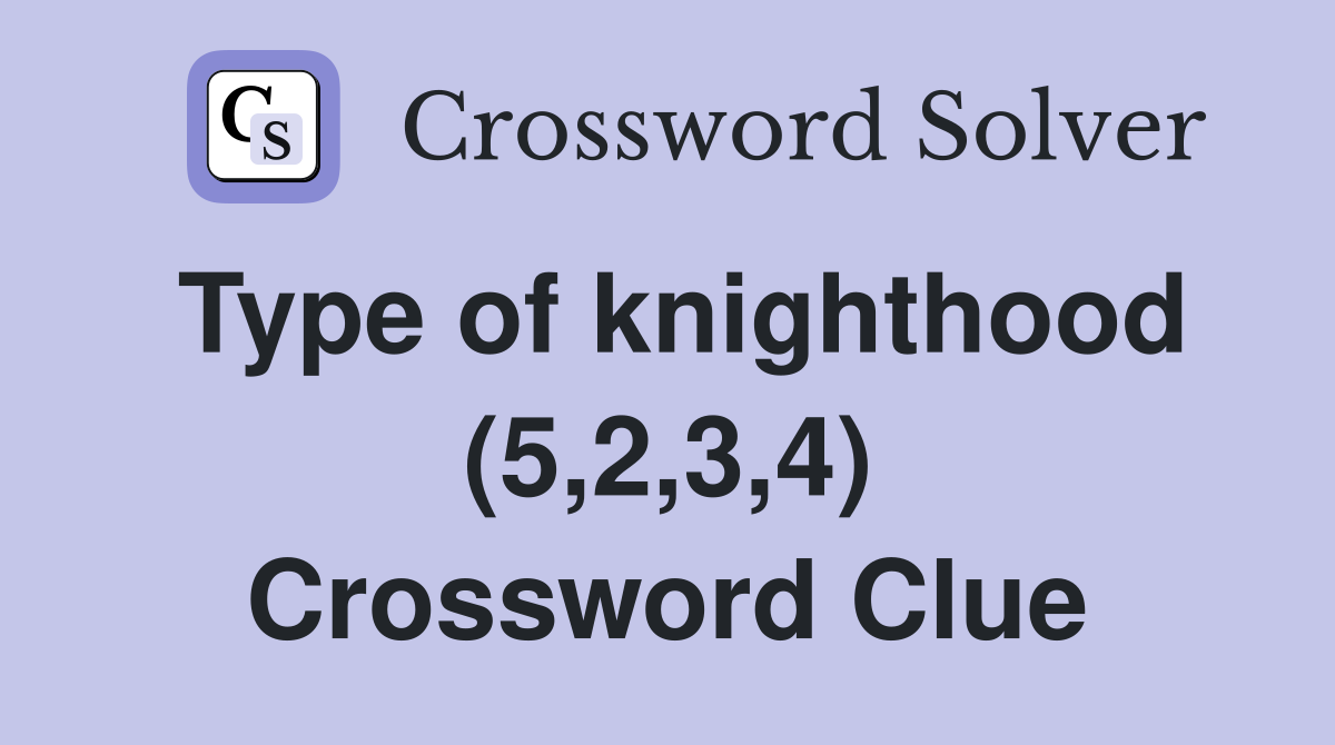 Type of knighthood (5,2,3,4) Crossword Clue