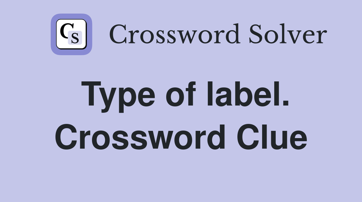 Type of label. Crossword Clue