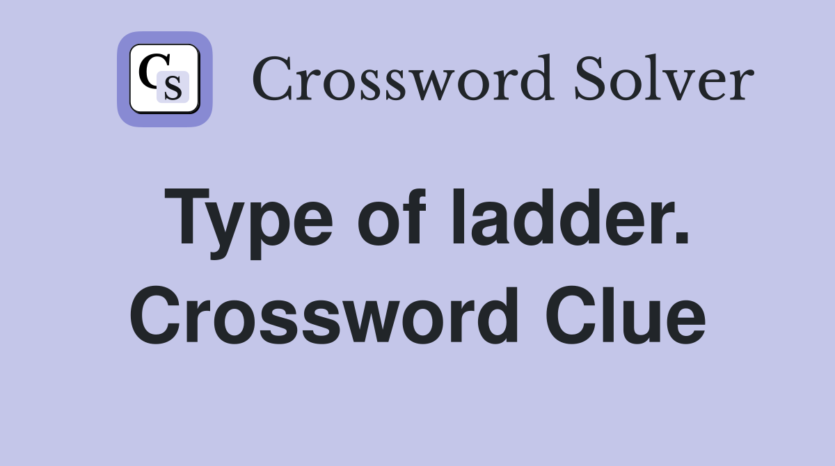 Type of ladder. Crossword Clue