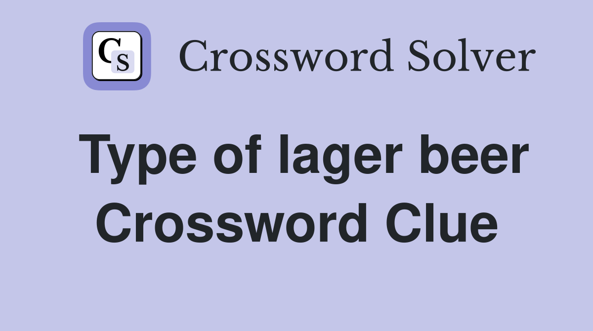 Type of lager beer Crossword Clue