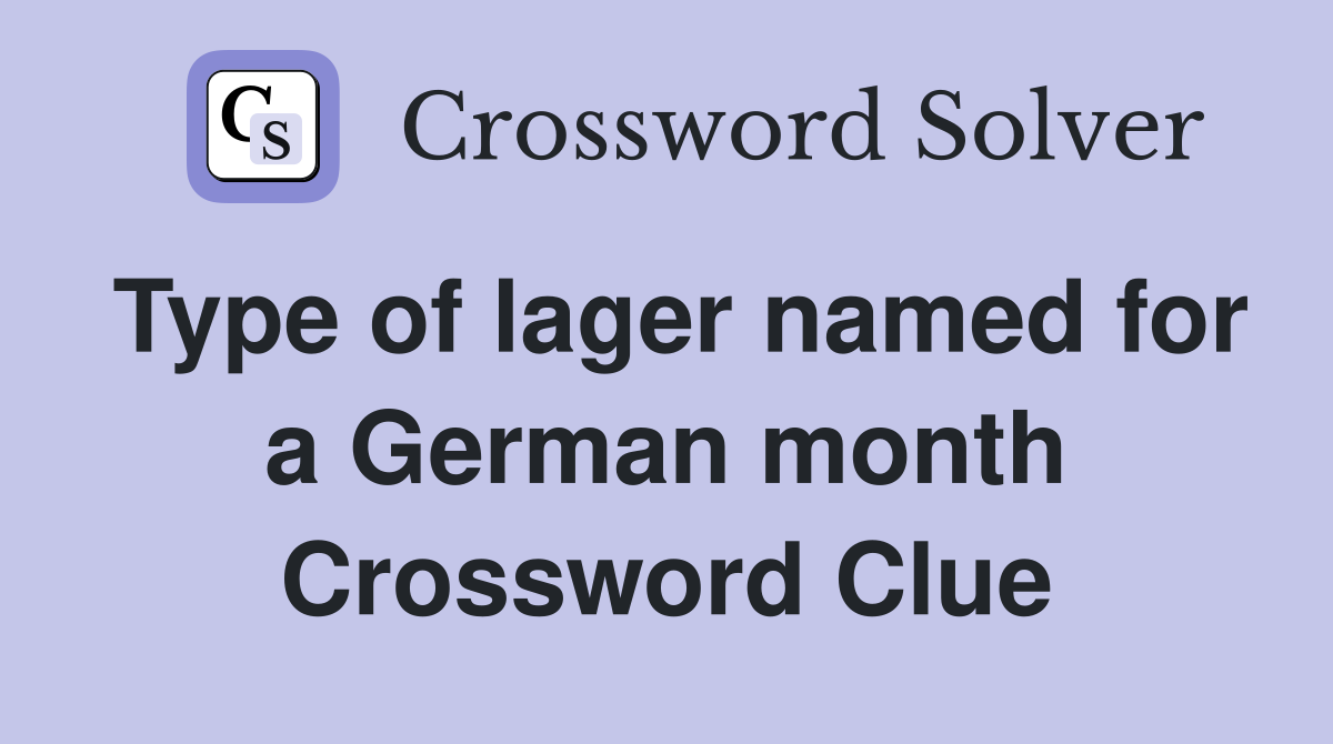 Type of lager named for a German month Crossword Clue