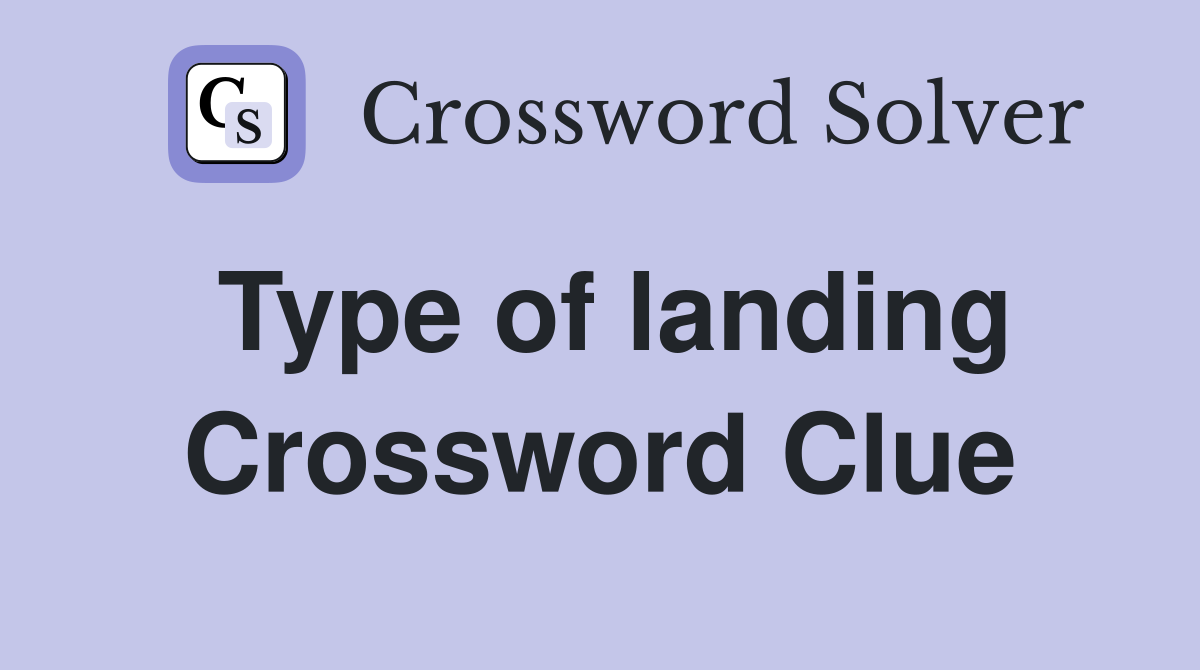 Type of landing Crossword Clue