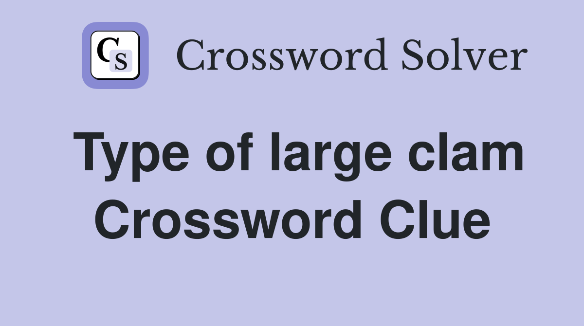 Type of large clam Crossword Clue