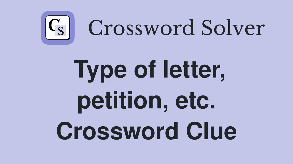 Type of letter, petition, etc. Crossword Clue