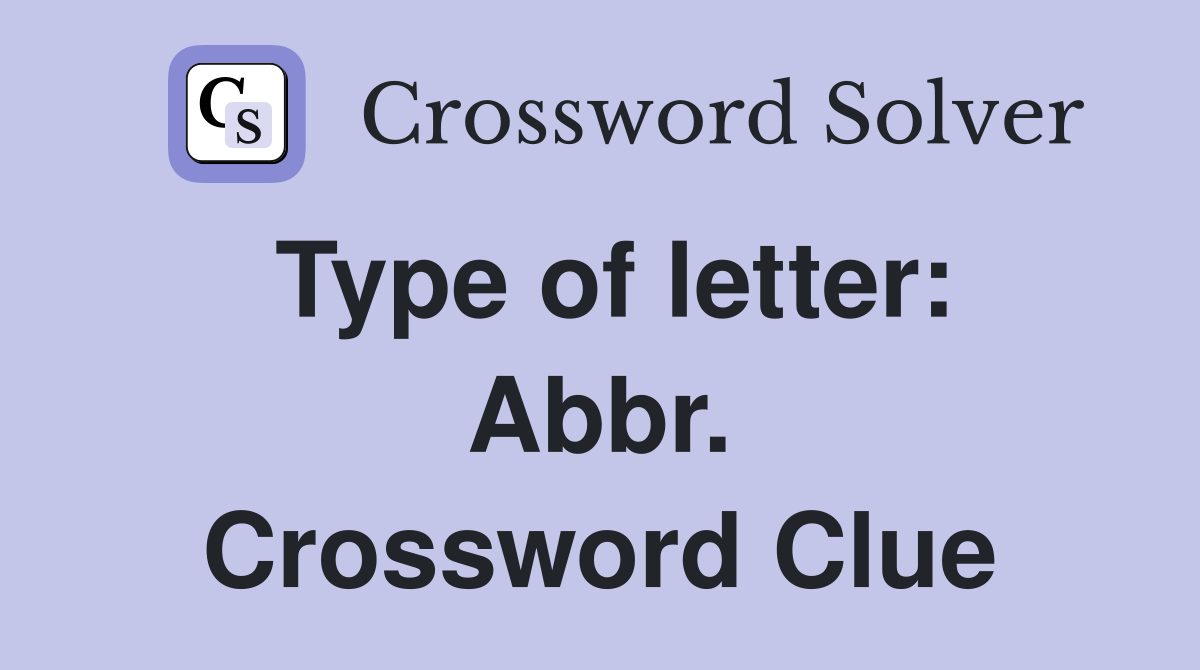 Type of letter: Abbr. Crossword Clue