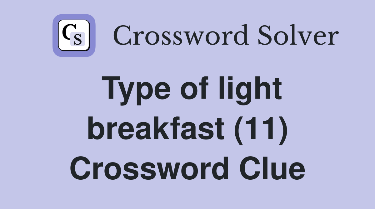 Type of light breakfast (11) Crossword Clue