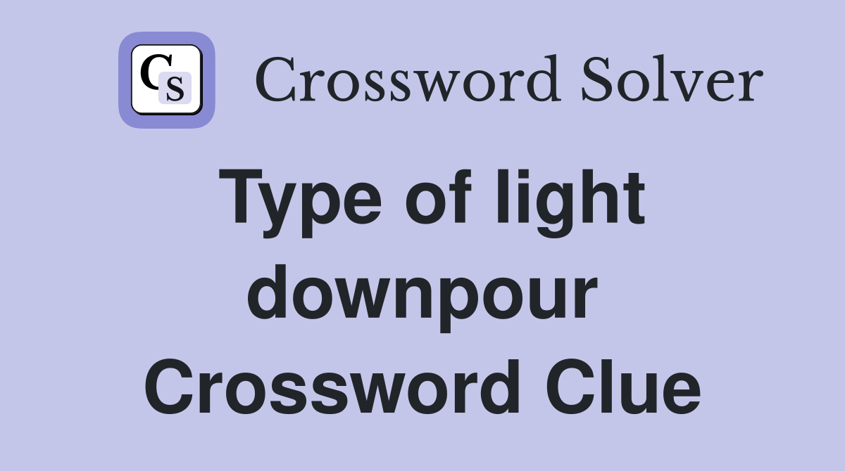 Type of light downpour Crossword Clue