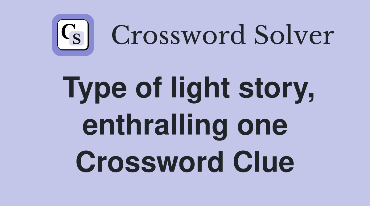Type of light story, enthralling one Crossword Clue