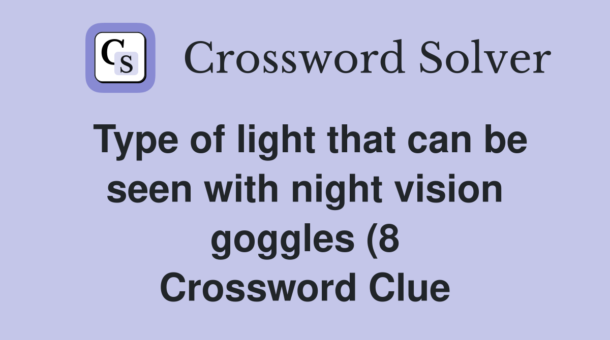 Type of light that can be seen with night vision goggles (8 Type of light that can be seen with night vision goggles (8