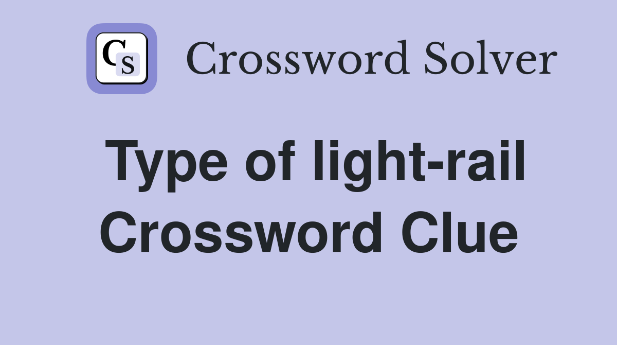 Type of light-rail Crossword Clue