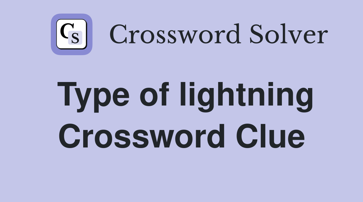 Type of lightning Crossword Clue