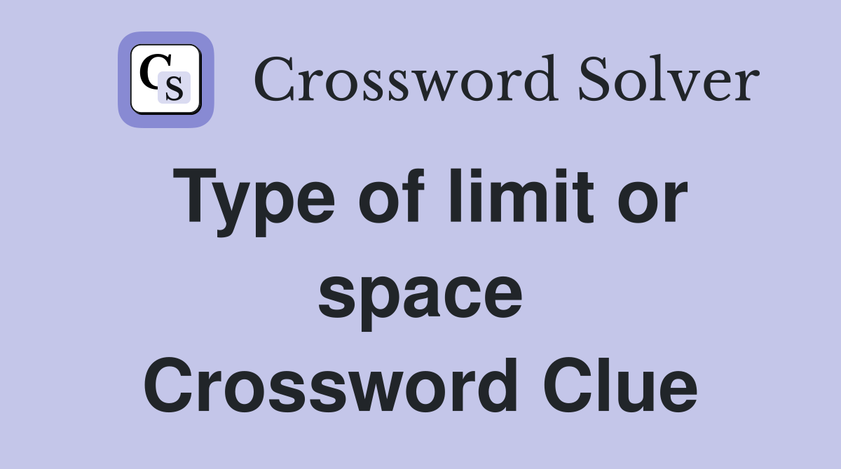 Type of limit or space Crossword Clue