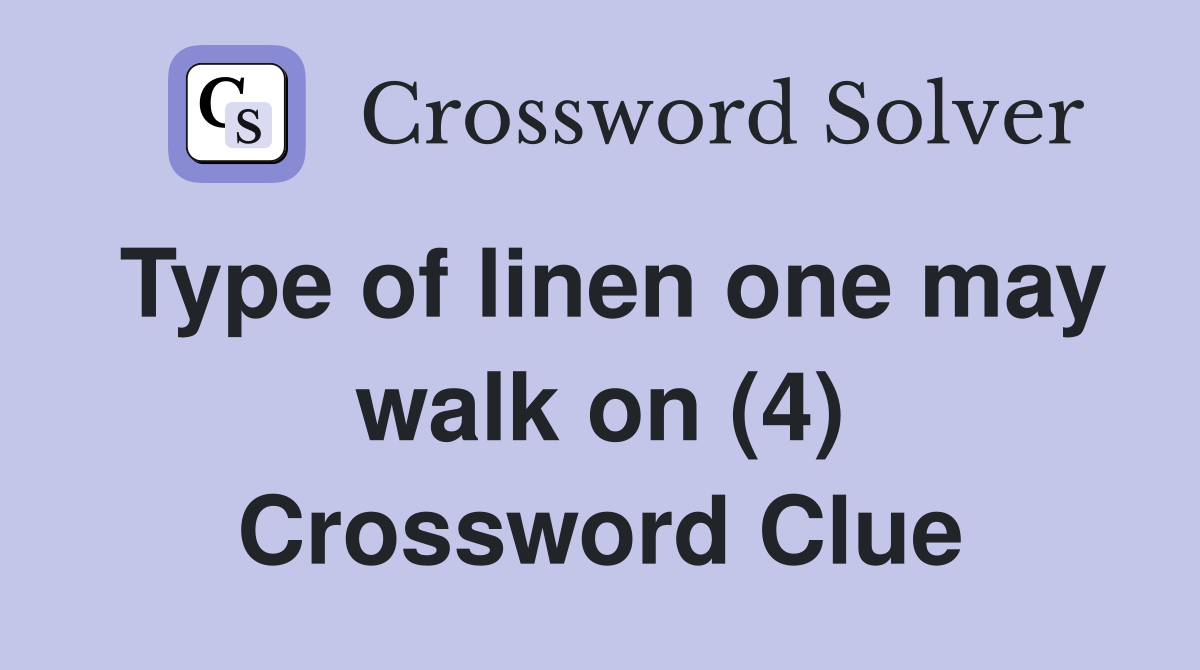 Type of linen one may walk on (4) Crossword Clue
