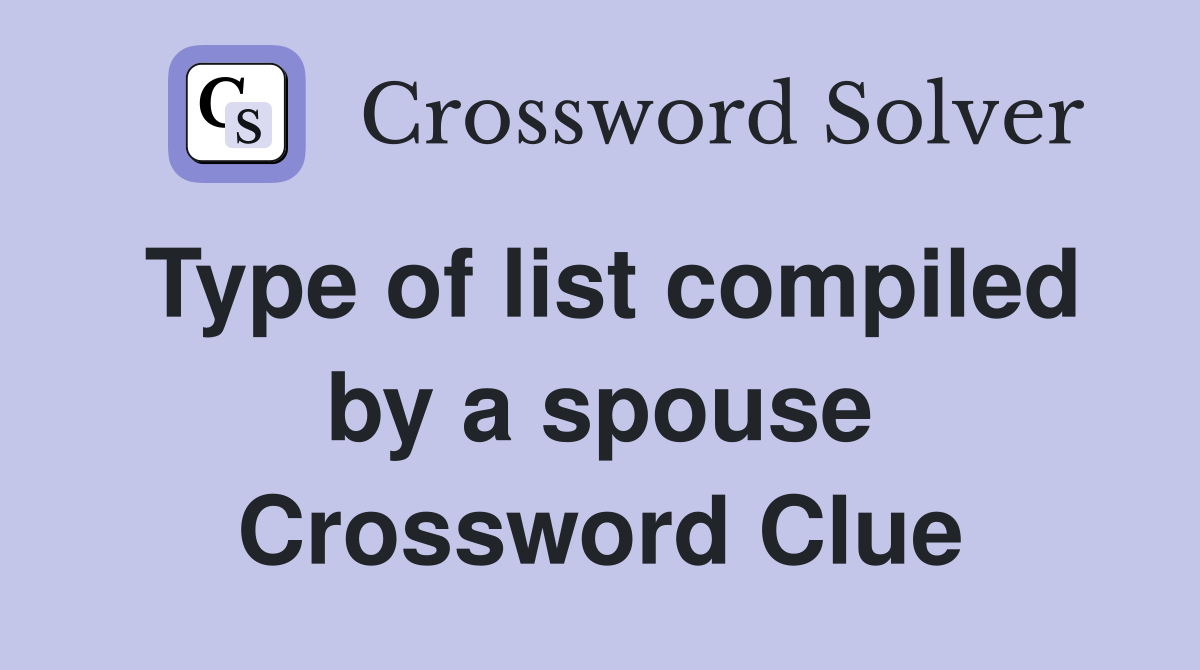 Type of list compiled by a spouse Crossword Clue