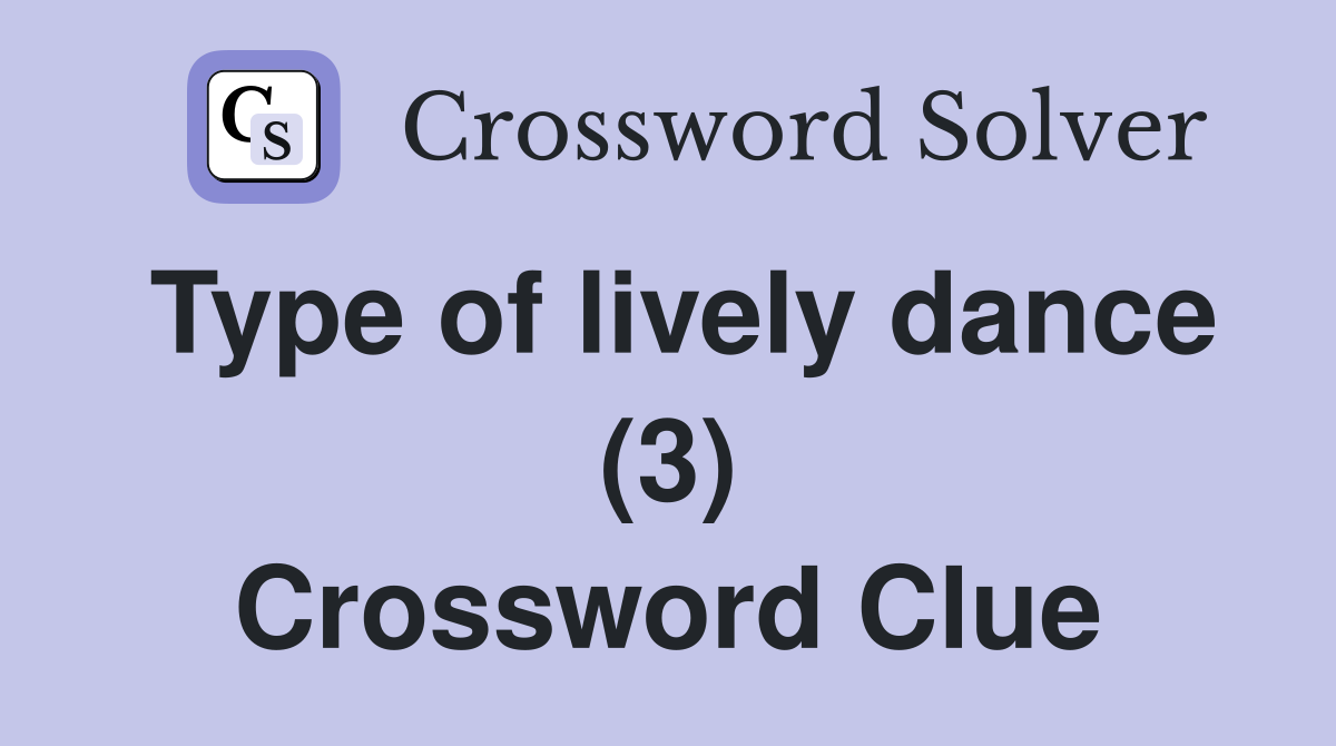 Type of lively dance (3) Crossword Clue
