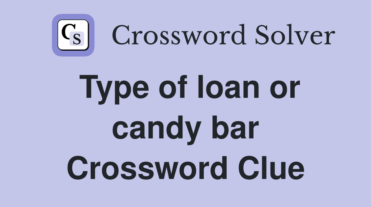 Type of loan or candy bar Crossword Clue