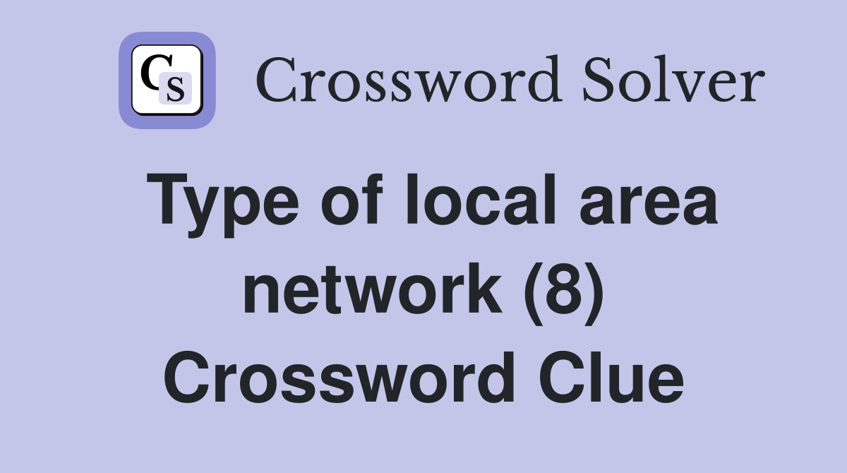 Type of local area network (8) Crossword Clue