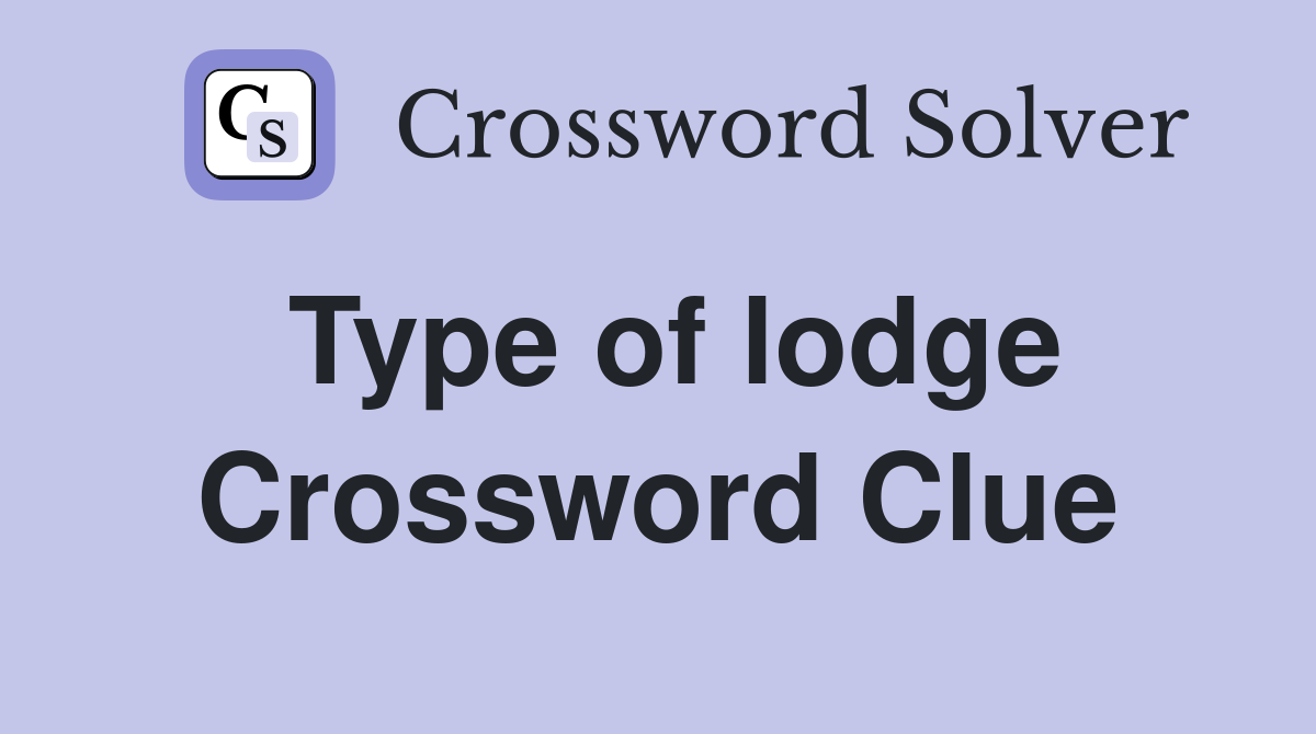 Type of lodge Crossword Clue
