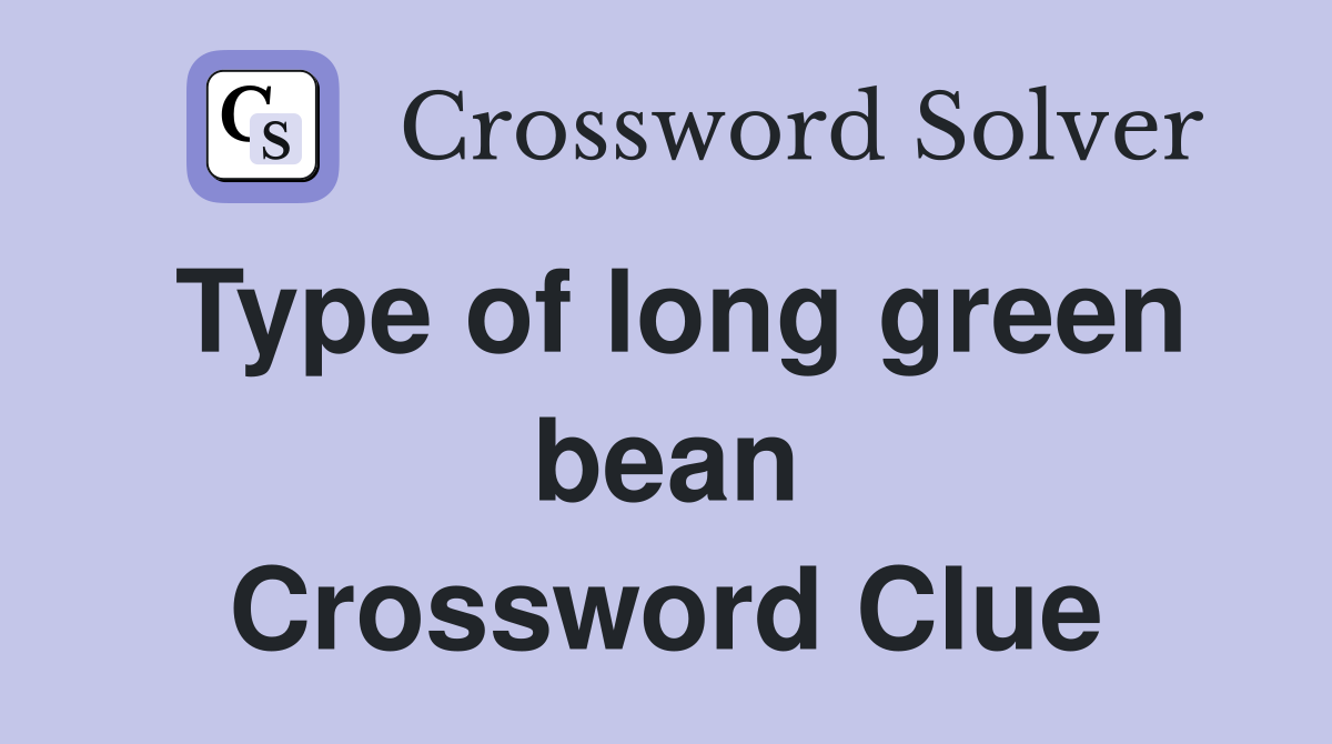Type of long green bean Crossword Clue