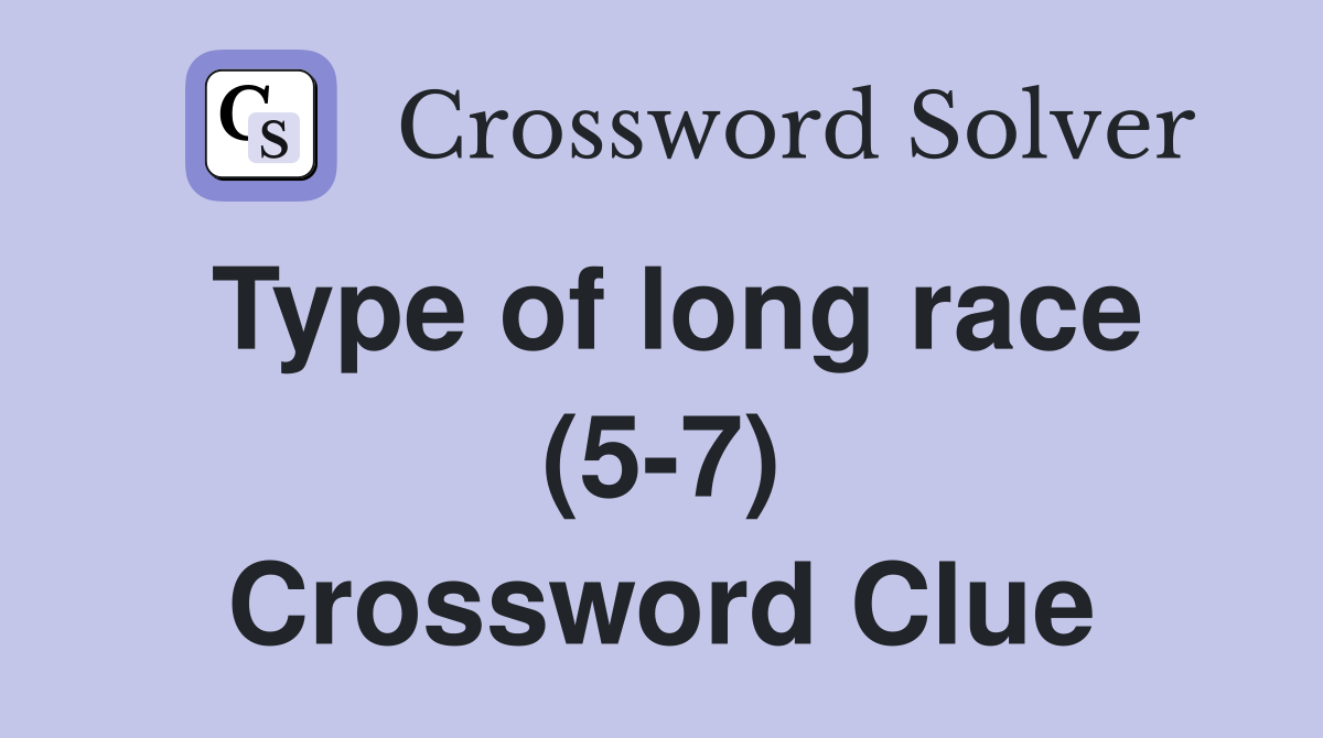 Type of long race (5-7) Crossword Clue