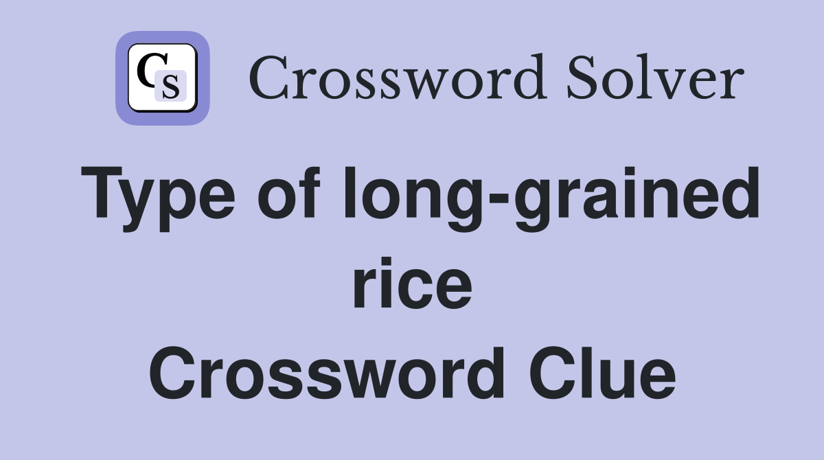 Type of long-grained rice Crossword Clue