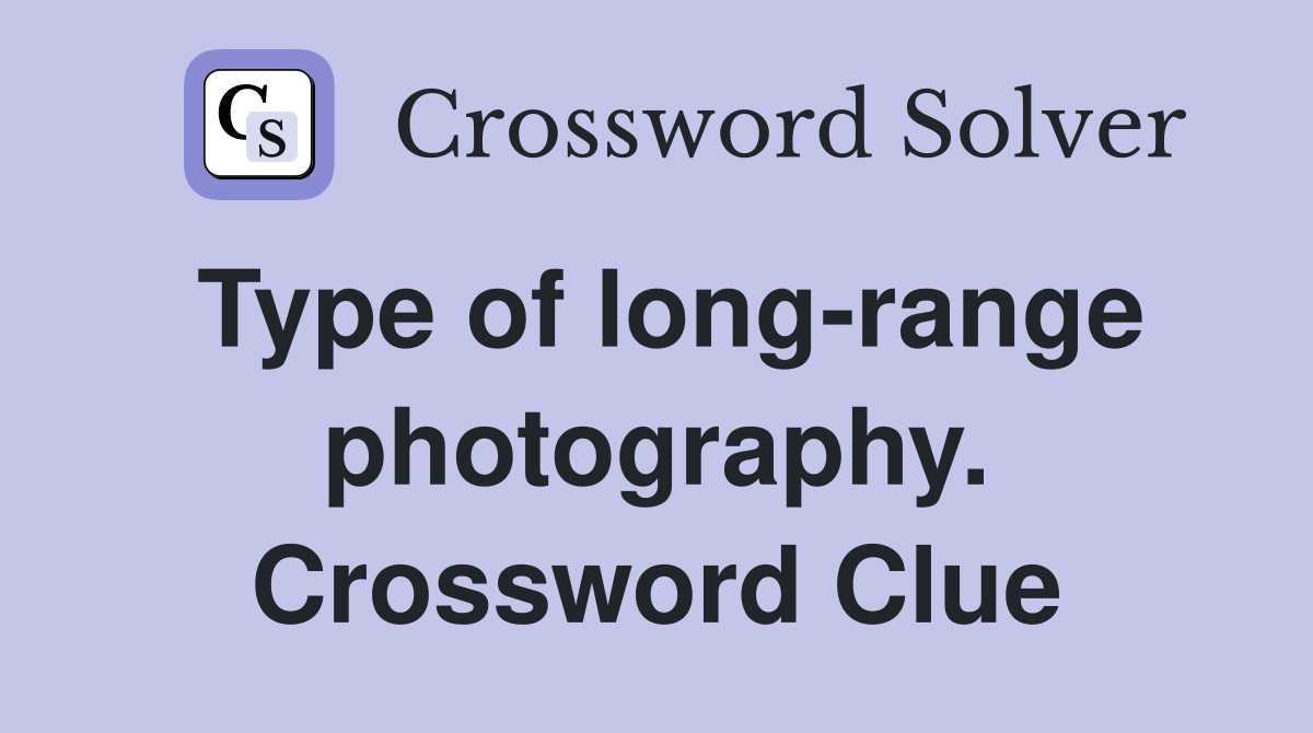 Type of long-range photography. Crossword Clue