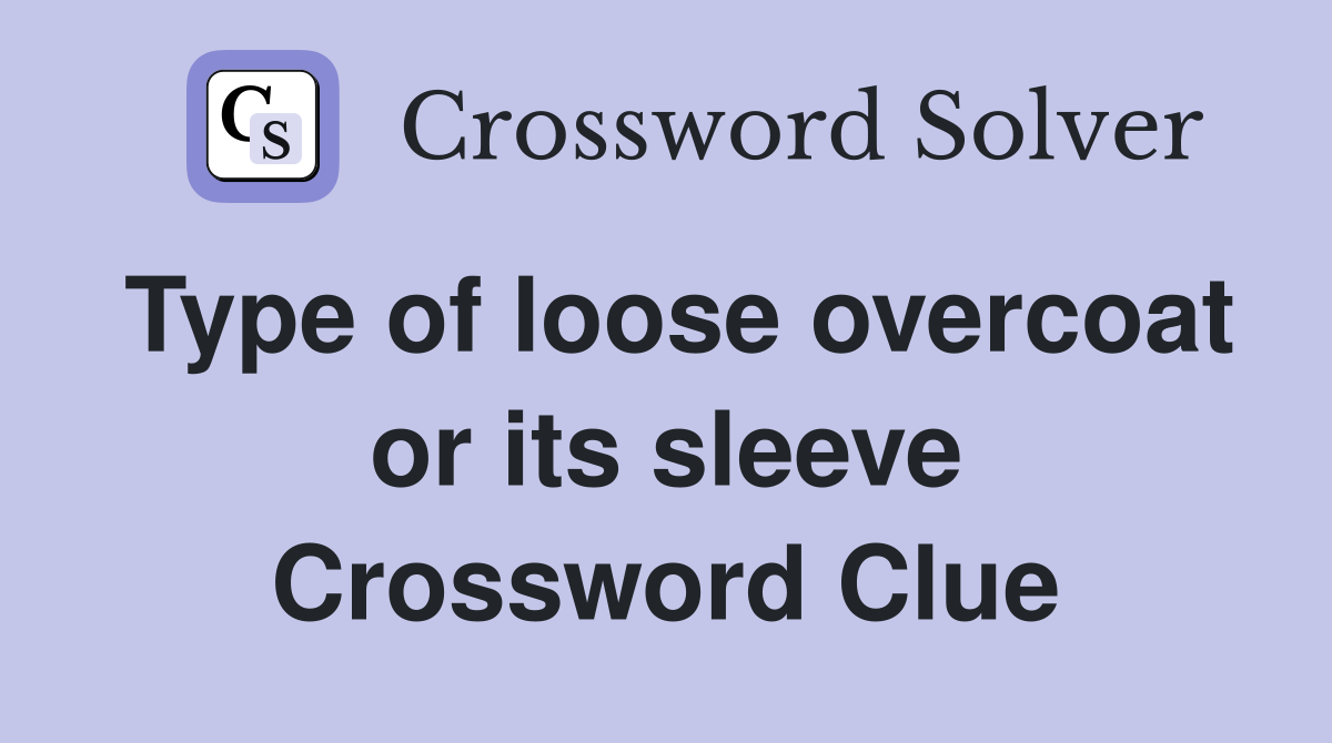 Type of loose overcoat or its sleeve Crossword Clue