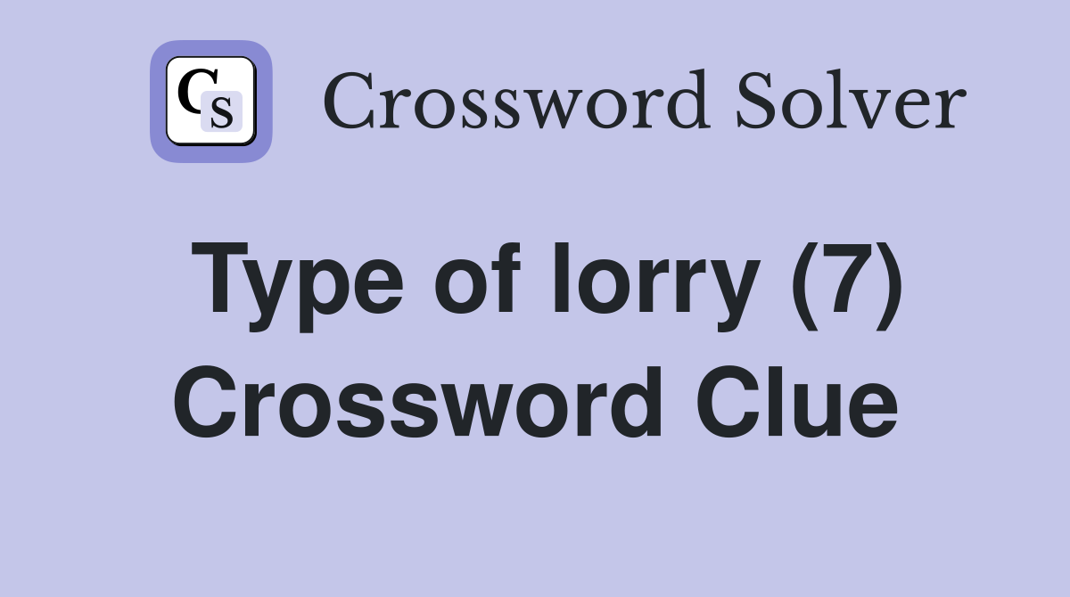 Type of lorry (7) Crossword Clue