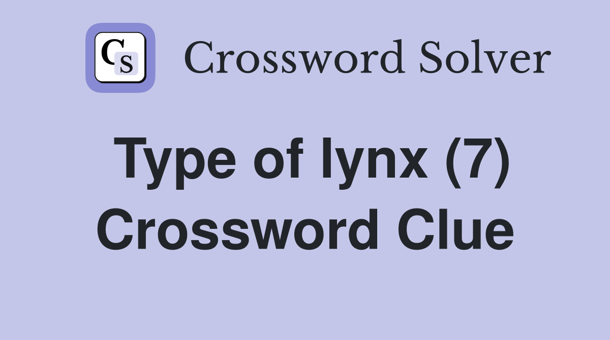 Type of lynx (7) Crossword Clue