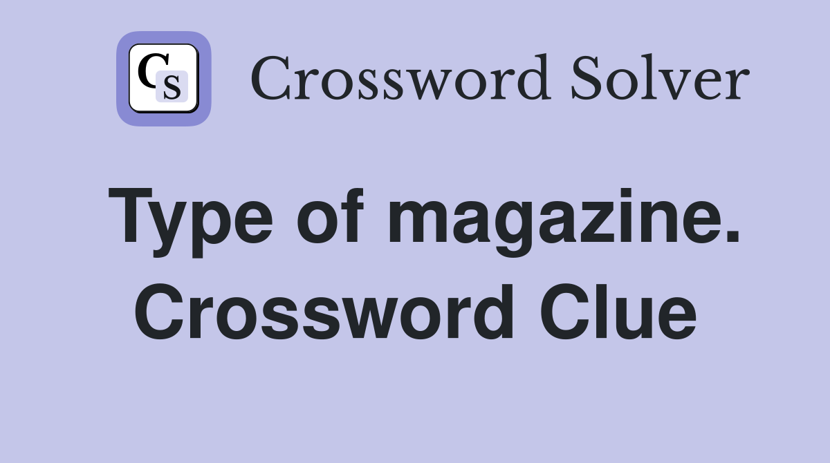 Type of magazine. Crossword Clue