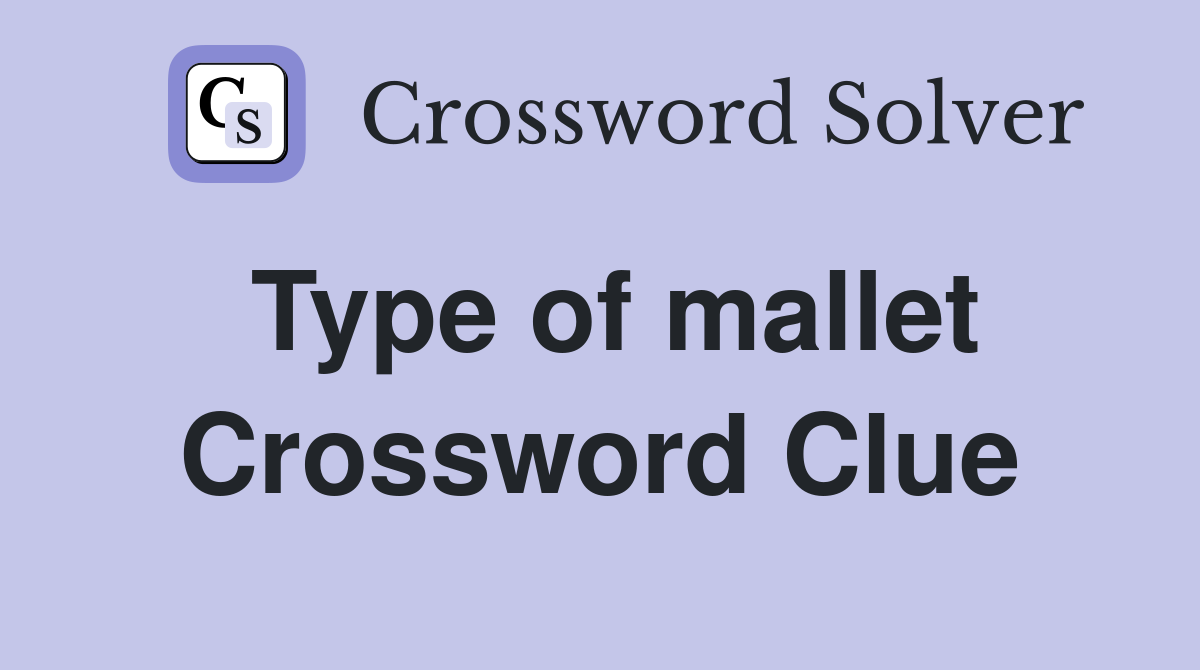 Type of mallet Crossword Clue
