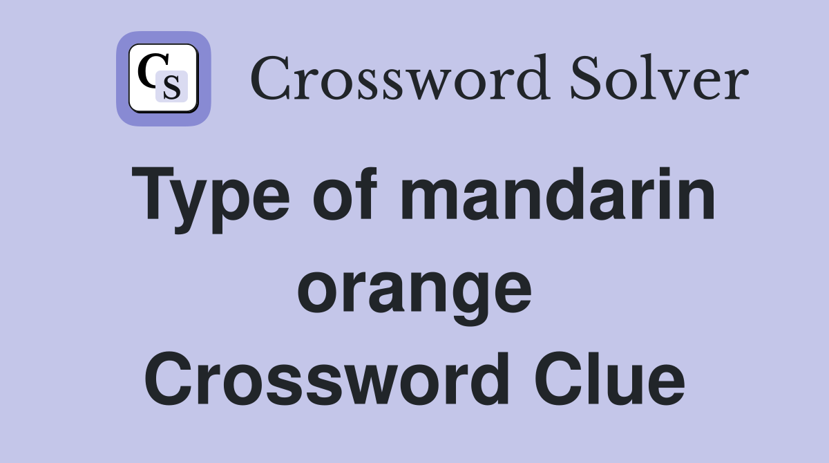 Type of mandarin orange Crossword Clue