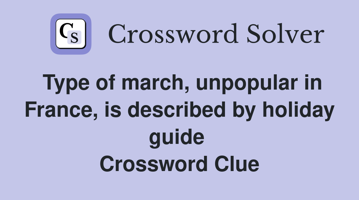 Type of march, unpopular in France, is described by holiday guide  Crossword Clue