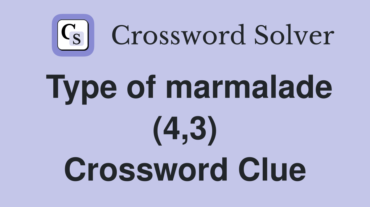 Type of marmalade (4,3) Crossword Clue