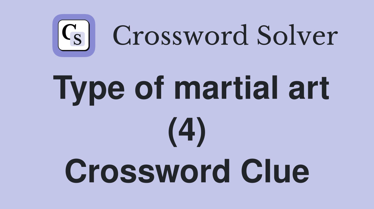 Type of martial art (4) Crossword Clue