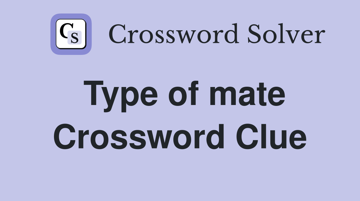 Type of mate Crossword Clue