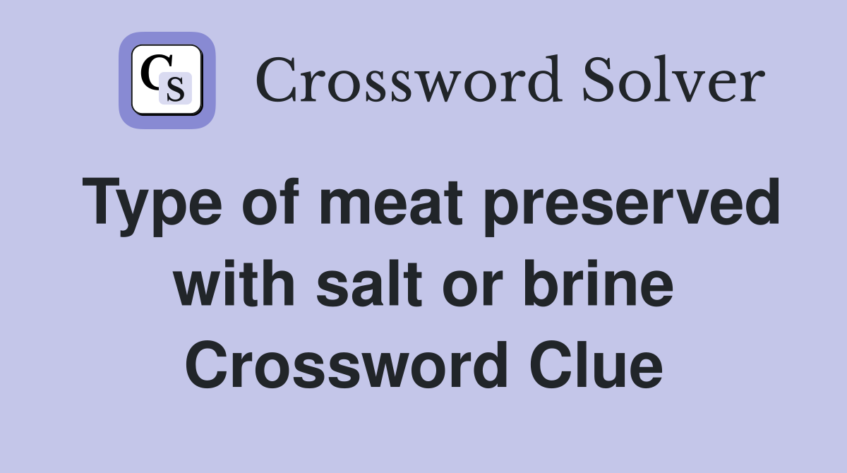 Type of meat preserved with salt or brine Crossword Clue